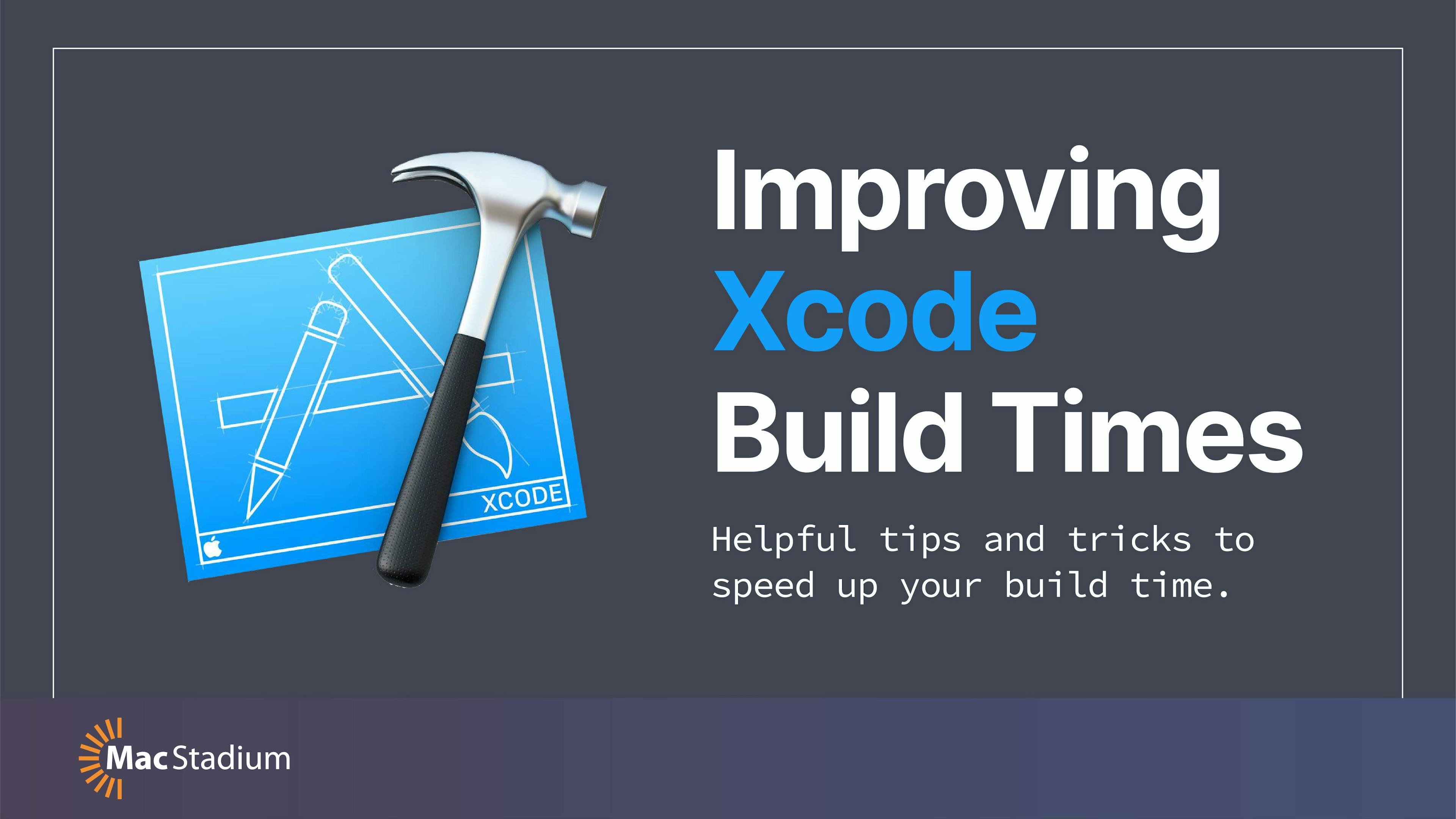 Speeding Up Xcode Builds